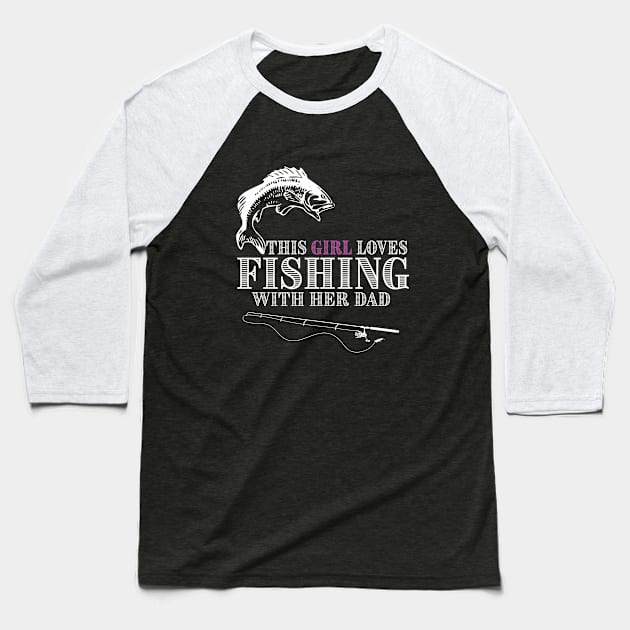 Fishing - This Girl Loves Fishing With Her Dad Baseball T-Shirt by Kudostees